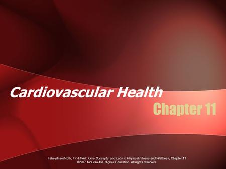 Fahey/Insel/Roth, Fit & Well: Core Concepts and Labs in Physical Fitness and Wellness, Chapter 11 ©2007 McGraw-Hill Higher Education. All rights reserved.