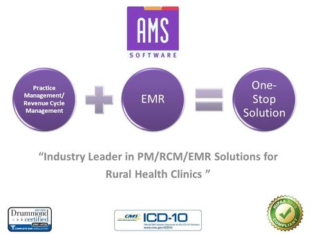 “Industry Leader in PM/RCM/EMR Solutions for Rural Health Clinics ” Practice Management/ Revenue Cycle Management EMR One- Stop Solution.