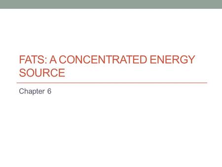 Fats: A Concentrated Energy Source