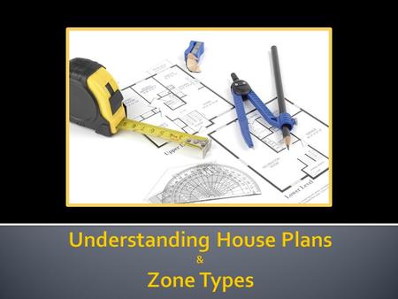 After studying this unit, you will be able to: Interpret architectural drawings Describe how computers can assist in understanding house plans Organize.