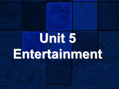 Unit 5 Entertainment Brainstorming Entertainment/recreaction/relaxation To entertain / relax All work and no play makes Jack a dull boy. Outdoor activities.