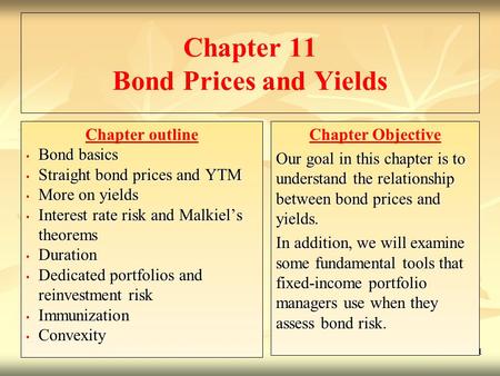 11- 1 Chapter 11 Bond Prices and Yields Chapter outline Bond basics Bond basics Straight bond prices and YTM Straight bond prices and YTM More on yields.