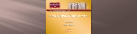 DEVELOPING A PROTOTYPE Now Featuring Executive Office Suites Presented by: Katie Ritter Presented by: Katie Ritter Faculty Advisor: Dr. Ali Memari.