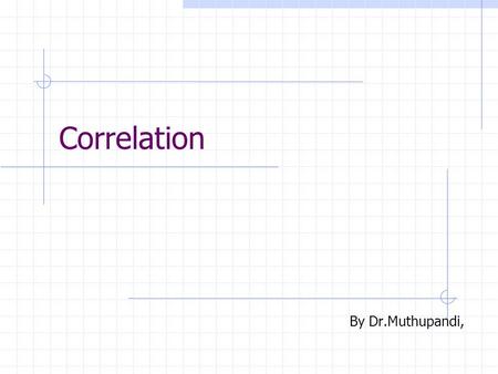 Correlation By Dr.Muthupandi,. Correlation Correlation is a statistical technique which can show whether and how strongly pairs of variables are related.