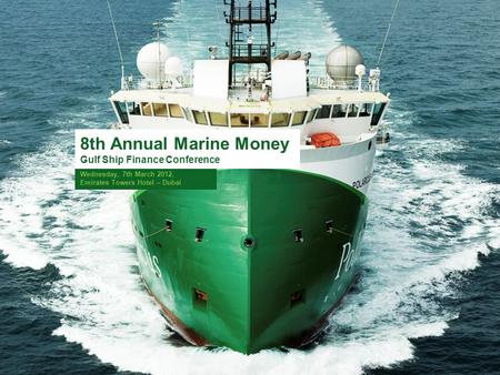 Www.polarcus.com 1 8th Annual Marine Money Gulf Ship Finance Conference Wednesday, 7th March 2012, Emirates Towers Hotel – Dubai.