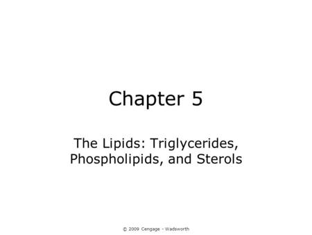 The Lipids: Triglycerides, Phospholipids, and Sterols