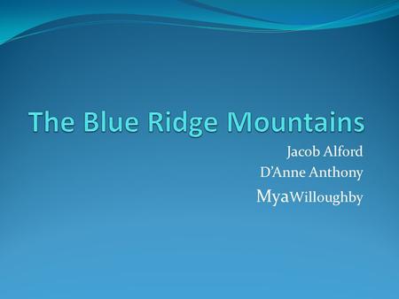 Jacob Alford D’Anne Anthony Mya Willoughby Map of Georgia Where in Georgia is this habitat found ? The Blue Ridge habitat is found in the Northern part.