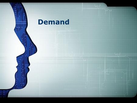 Demand. Terms to know: The law of demand 1 Demand function 2 Demand schedule 3 Diagramatical representation 4 Elasticity of demand 7 Changes in Demand.