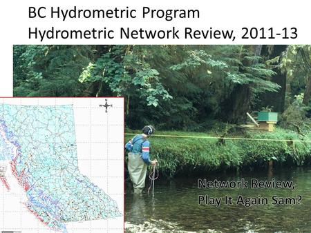 BC Hydrometric Program Hydrometric Network Review, 2011-13.