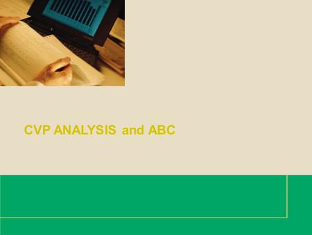 1 CVP ANALYSIS and ABC. 2 1.Determine the number of units sold to break even or earn a targeted profit. 2.Calculate the amount of revenue required to.