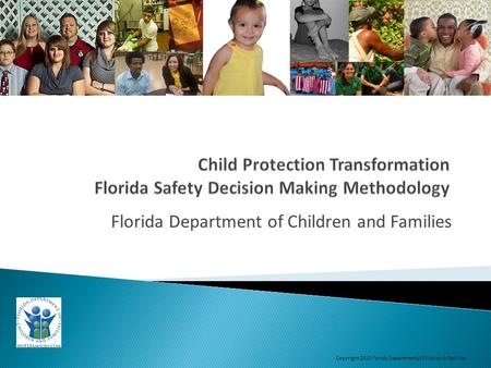 Florida Department of Children and Families Copyright 2013 Florida Department of Children & Families.