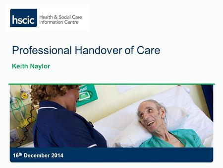 Professional Handover of Care Keith Naylor 16 th December 2014.