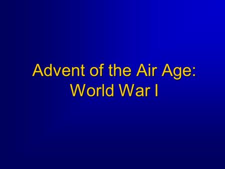 Advent of the Air Age: World War I