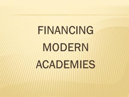 FINANCING MODERN ACADEMIES. FINANCING MODERN ACADEMIES (DARWIN WAS RIGHT)