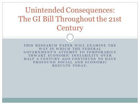 THIS RESEARCH PAPER WILL EXAMINE THE WAY IN WHICH THE FEDERAL GOVERNMENT’S ATTEMPT TO TEMPORARILY THWART ECONOMIC INSTABILITY OVER HALF A CENTURY AGO CONTINUES.