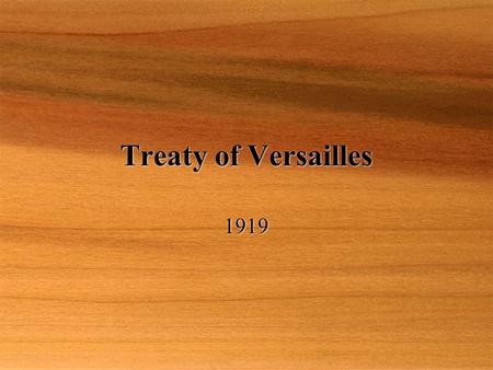 Treaty of Versailles 1919. End of WWI  Germany surrendered to the allied forces  Ending the War to end all wars!!  Now, the countries must gather.