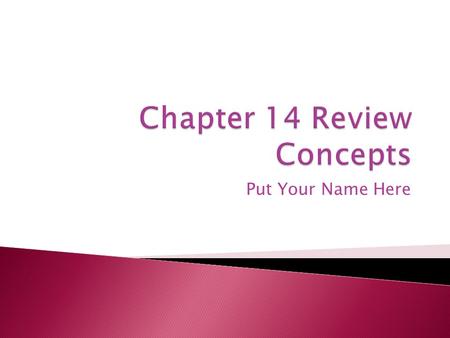 Put Your Name Here. Stocks Stock Dividends – What they are; journal entries; what happens? Stock Splits – What happens? Calculations Treasury Stock –