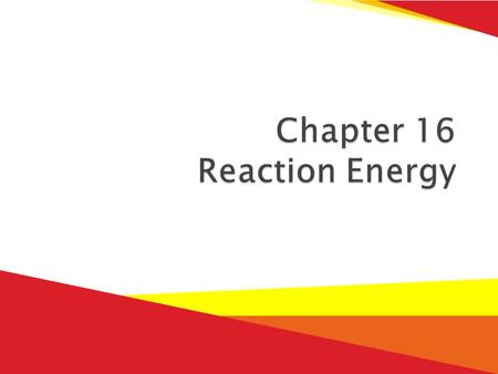 Chapter 16 Reaction Energy