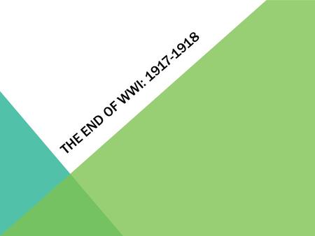 THE END OF WWI: 1917-1918. GERMANY’S UNRESTRICTED NAVAL WARFARE Germany began using “unrestricted naval warfare”  They said they would attack any ship.