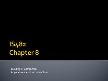 Building E-Commerce Applications and Infrastructure.