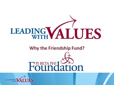 Why the Friendship Fund?. What is the Friendship Fund? The Friendship Fund is the primary way the Foundation fulfills its mission and ensures the future.