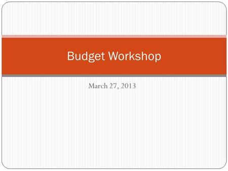 March 27, 2013 Budget Workshop. Overview of Governor’s Budget Local Control Funding Formula – a new education funding distribution model No schools will.