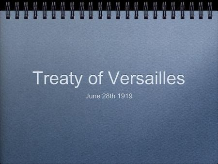 Treaty of Versailles June 28th 1919. Countries KilledWounded Britain 750,001,500,00 France1.4M2.5M Belgium 50,000N/A Italy600,000N/A Russia1.7 MN/A America116,000N/A.