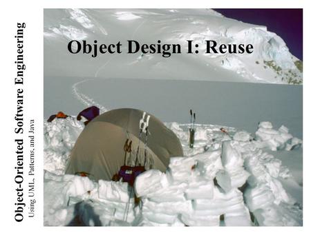 Object Design I: Reuse.