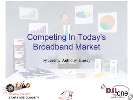 Competing In Today's Broadband Market by Jeremy Anthony Kinsey a bella mia company.