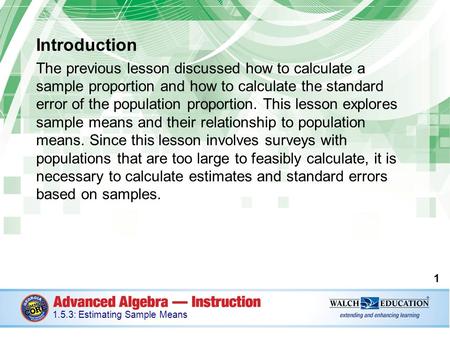 Introduction The previous lesson discussed how to calculate a sample proportion and how to calculate the standard error of the population proportion. This.