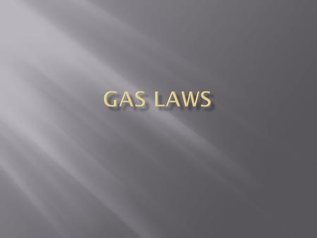 Particles have LOTS of energy; moving all around Gases take on the shape and volume of their container. Gases will spread out evenly = diffusion Ruled.