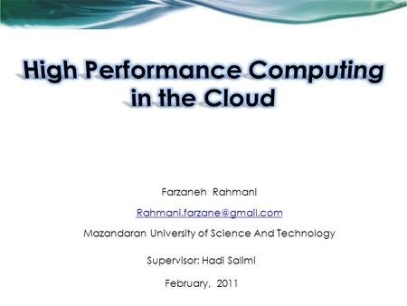 Farzaneh Rahmani Mazandaran University of Science And Technology February, 2011 Supervisor: Hadi Salimi.