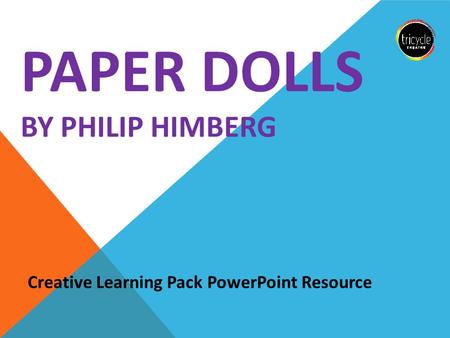 PAPER DOLLS BY PHILIP HIMBERG Creative Learning Pack PowerPoint Resource.