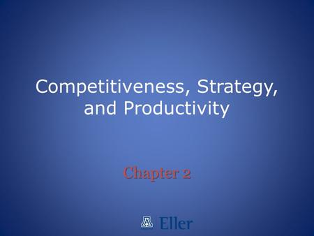 Competitiveness, Strategy, and Productivity