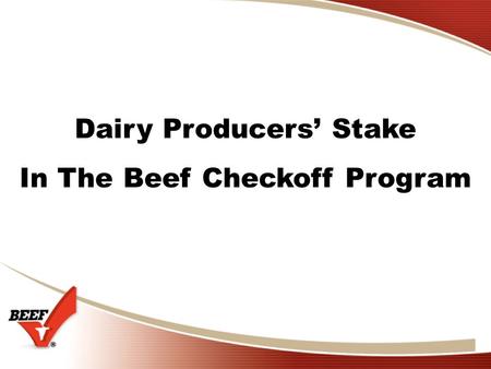 Dairy Producers’ Stake In The Beef Checkoff Program.