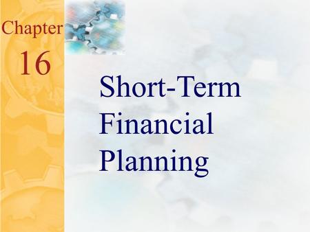 McGraw-Hill/Irwin ©2001 The McGraw-Hill Companies All Rights Reserved 16.0 Chapter 16 Short-Term Financial Planning.