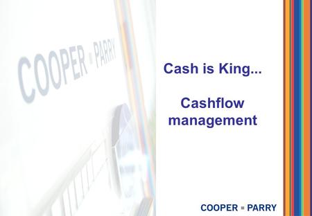 Cash is King... Cashflow management. Working capital.