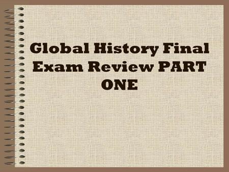 Global History Final Exam Review PART ONE. Hunter-Gatherer Lifestyle Refers to time period where people migrated (nomadic) in search of food supplies;