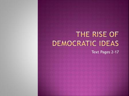 Text Pages 2-17.  What is direct democracy?  What is representative democracy?  What was debt slavery?  Who stopped debt slavery?