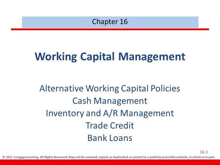 © 2013 Cengage Learning. All Rights Reserved. May not be scanned, copied, or duplicated, or posted to a publicly accessible website, in whole or in part.