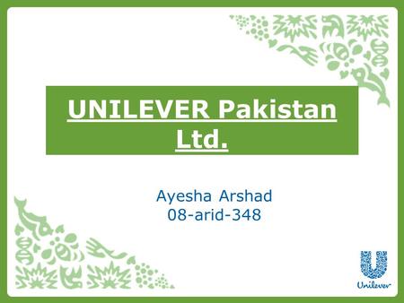 UNILEVER Pakistan Ltd. Ayesha Arshad 08-arid-348.