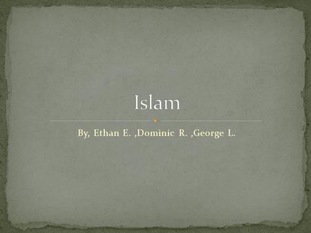 By, Ethan E.,Dominic R.,George L.. 570 Muhammad is born 610 Muhammad’s first visoin 632 Muhammad dies 650 Qur’an written down 732 Muslim empire stops.