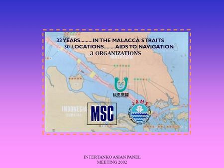 INTERTANKO ASIAN PANEL MEETING 2002. COOPERATION WITH REGIONAL MARITIME AUTHORITIES.... IS THERE ROOM FOR MORE PLAYERS ? BY SHIMURA TADASHI GENERAL MANAGER.