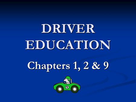 DRIVER EDUCATION Chapters 1, 2 & 9 Do Now: 8-29` MAKE SURE TO USE COMPLETE SENTENCES. What is the difference between a Provisional license and a Basic.