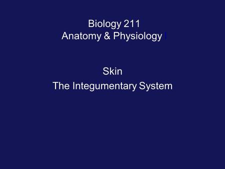 Biology 211 Anatomy & Physiology I