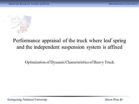 Materials Research Society of Korea Mechatronics Laboratory Geongsang National UniversityMoon Won Ki Performance appraisal of the truck where leaf spring.