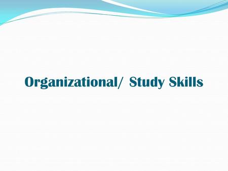 Organizational/ Study Skills