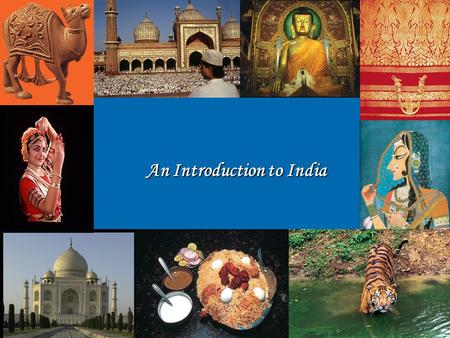 An Introduction to India. India : Geography 7 th largest country (Area:3.28 m sqkm) 1.21 Billion (16.7% of world) population in 2.4 % world’s land area.