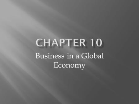 Business in a Global Economy. Read: You may not know it but you’re a part of the global marketplace. You might buy clothes made in Taiwan. Turnover your.