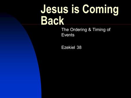 The Ordering & Timing of Events Ezekiel 38